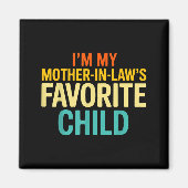 Im My Mother In Laws Favorite Child Funny Parent  Magnet (Vorne)