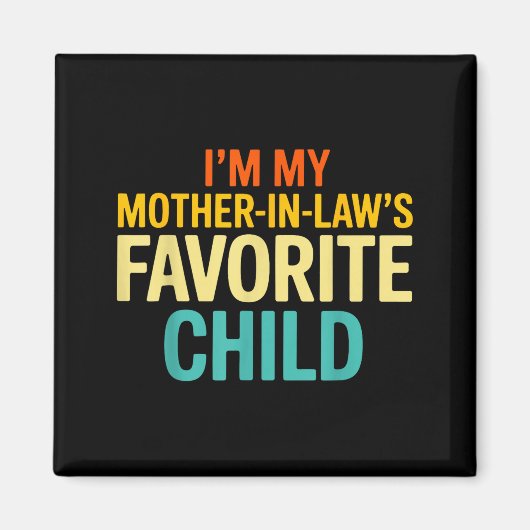 Im My Mother In Laws Favorite Child Funny Parent Magnet (Vorne)