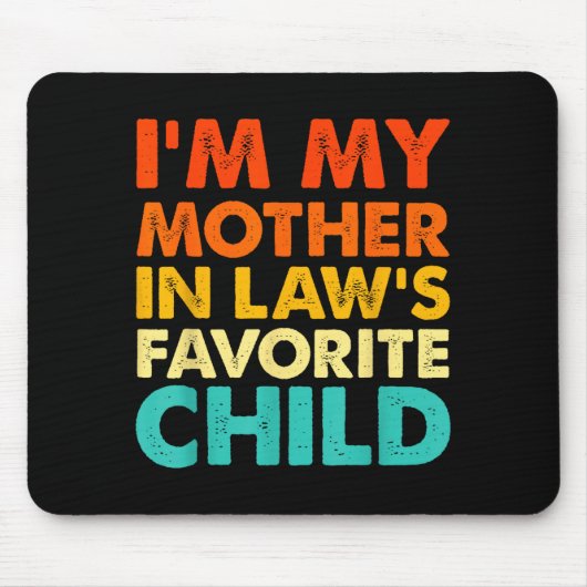 I'm My Mother In Law's Favorite Child Funny Parent Mousepad (Vorne)