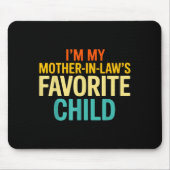 Im My Mother In Laws Favorite Child Funny Parent Mousepad (Vorne)