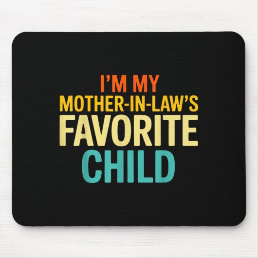 Im My Mother In Laws Favorite Child Funny Parent Mousepad (Vorne)