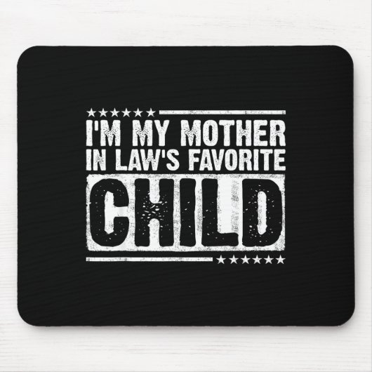 I'm My Mother In Law's Favorite Child Funny Parent Mousepad (Vorne)