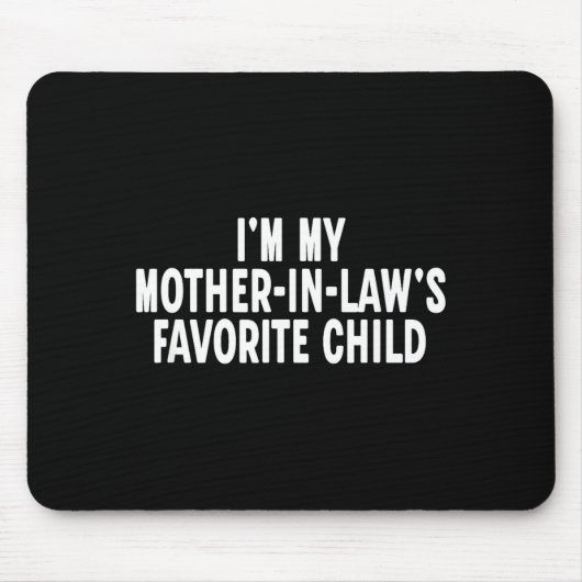Im My Mother In Laws Favorite Child Funny Parent Mousepad (Vorne)