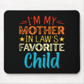 I'm My Mother In Laws Favorite Child Funny Parent Mousepad (Vorne)