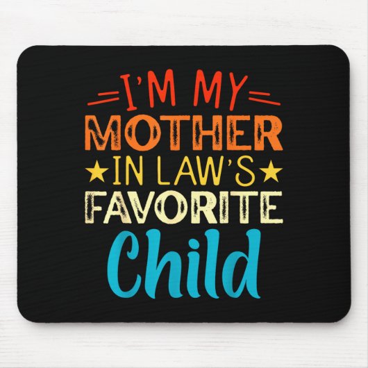 I'm My Mother In Laws Favorite Child Funny Parent Mousepad (Vorne)