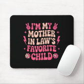 I'm My Mother In Laws Favorite Child Funny Parent  Mousepad (Mit Mouse)