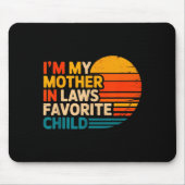 I'm My Mother In Laws Favorite Child Funny Parent Mousepad (Vorne)