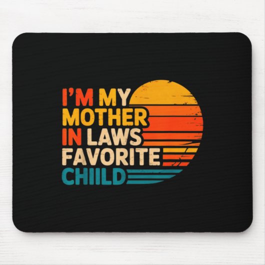 I'm My Mother In Laws Favorite Child Funny Parent Mousepad (Vorne)