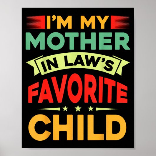 I'm My Mother In Law's Favorite Child Funny Parent Poster (Vorne)
