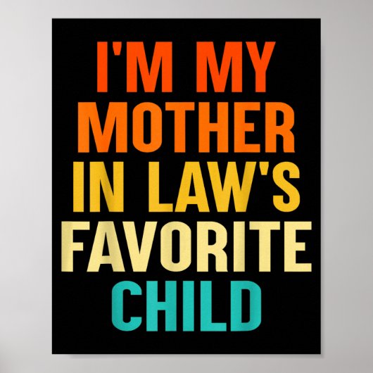 I'm My Mother In Laws Favorite Child Funny Parent Poster (Vorne)