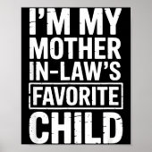 I'm My Mother In Law's Favorite Child Funny Parent Poster (Vorne)