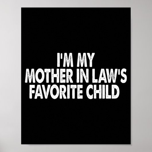 I'm My Mother In Law's Favorite Child Funny Parent Poster (Vorne)