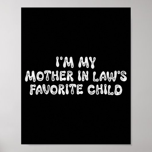 I'm My Mother In Law's Favorite Child Funny Parent Poster (Vorne)