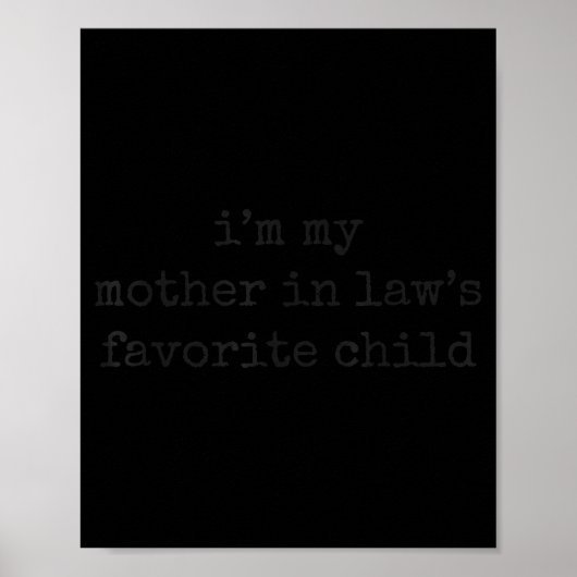I'm My Mother In Law's Favorite Child Funny Parent Poster (Vorne)