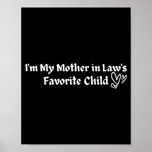 I'm My Mother In Law's Favorite Child Funny Parent Poster (Vorne)