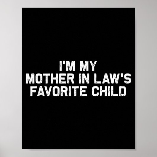 I'm My Mother In Law's Favorite Child Funny Parent Poster (Vorne)