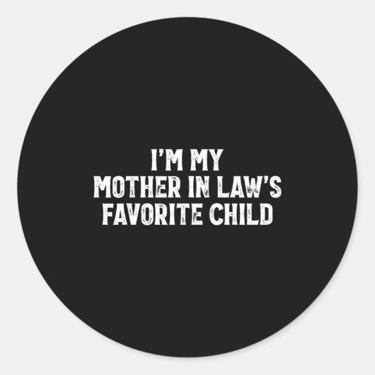 I'm My Mother In Laws Favorite Child Funny Parent Runder Aufkleber (Vorderseite)