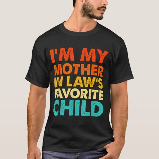 I'm My Mother In Law's Favorite Child Funny Parent T-Shirt (Vorderseite)
