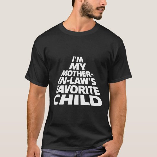 I'm My Mother In Law's Favorite Child Funny Parent T-Shirt (Vorderseite)