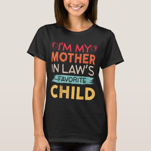 I'm My Mother In Law's Favorite Child Funny Parent T-Shirt (Vorderseite)