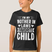 I'm My Mother In Laws Favorite Child Funny Parent T-Shirt (Vorderseite)