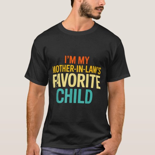Im My Mother In Laws Favorite Child Funny Parent T-Shirt (Vorderseite)