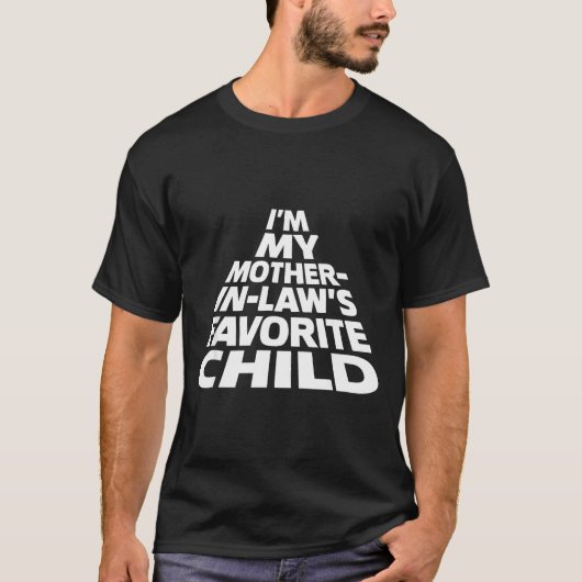 I'm My Mother In Law's Favorite Child Funny Parent T-Shirt (Vorderseite)
