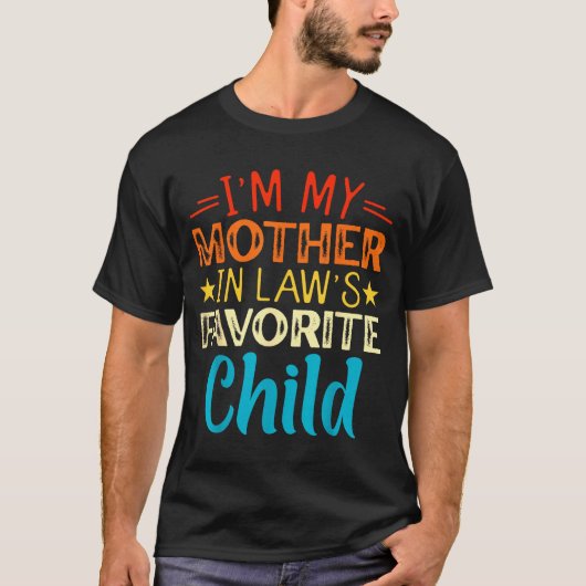 I'm My Mother In Laws Favorite Child Funny Parent T-Shirt (Vorderseite)