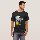 Im My Mother In Laws Favorite Child Funny Parent T-Shirt (Vorne ganz)