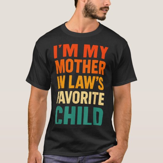 Im My Mother In Laws Favorite Child Funny Parent V T-Shirt (Vorderseite)
