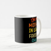 I'm My Mother In Law's Favorite Child Funny Son Da Kaffeetasse (VorderseiteRechts)