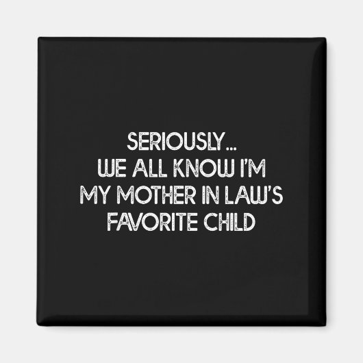 I'm My Mother In Law's Favorite Child Funny Son Da Magnet (Vorne)