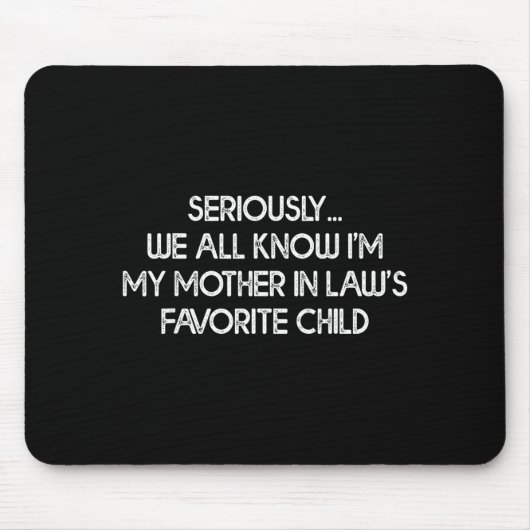 I'm My Mother In Law's Favorite Child Funny Son Da Mousepad (Vorne)