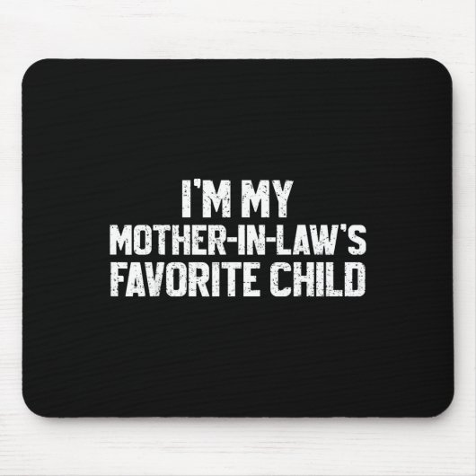 I'm My Mother-in-law's Favorite Child Funny Son Da Mousepad (Vorne)