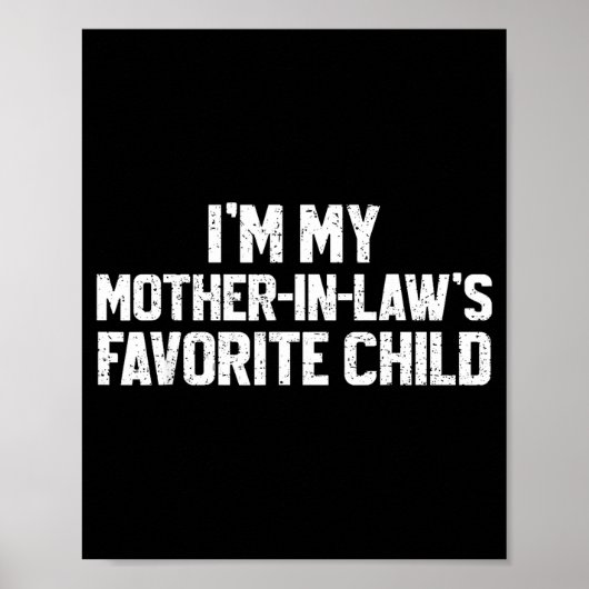 I'm My Mother-in-law's Favorite Child Funny Son Da Poster (Vorne)