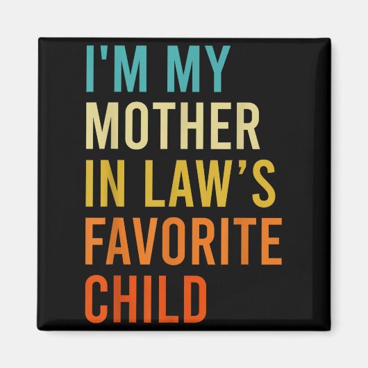 I'm My Mother In Law's Favorite Child, Funny Son I Magnet (Vorne)