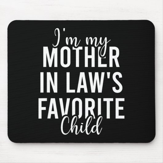 I'm My Mother In Law's Favorite Child, Funny Son I Mousepad (Vorne)