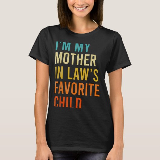 I'm My Mother In Law's Favorite Child, Funny Son I T-Shirt (Vorderseite)