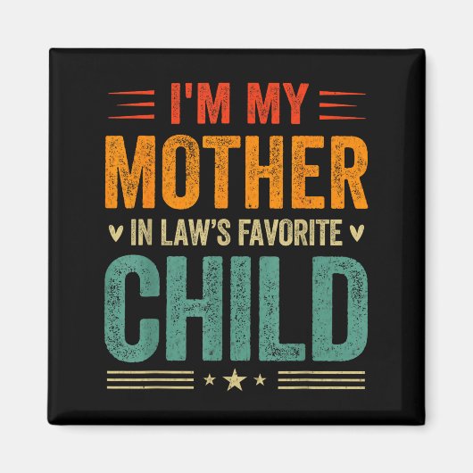 I'm My Mother In Law's Favorite Child Funny Son In Magnet (Vorne)