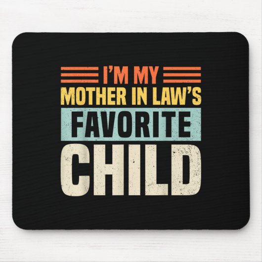 Im My Mother In Laws Favorite Child - Funny Son-in Mousepad (Vorne)