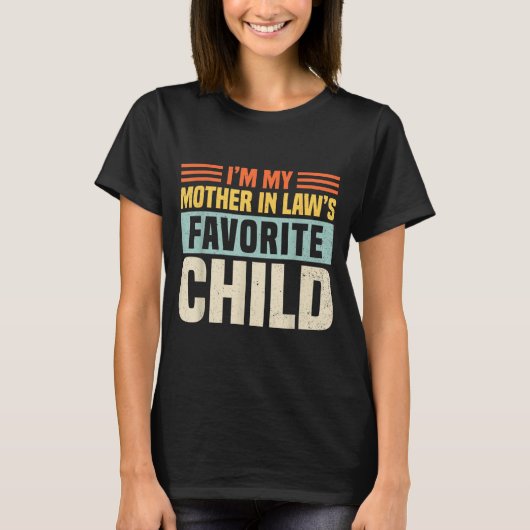 Im My Mother In Laws Favorite Child - Funny Son-in T-Shirt (Vorderseite)