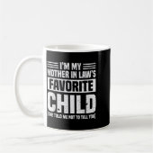I'm My Mother In Law's Favorite Child - Funny Son Kaffeetasse (Links)