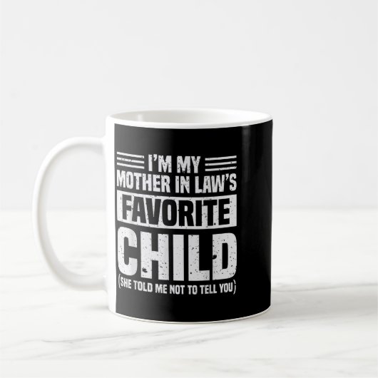 I'm My Mother In Law's Favorite Child - Funny Son Kaffeetasse (Links)