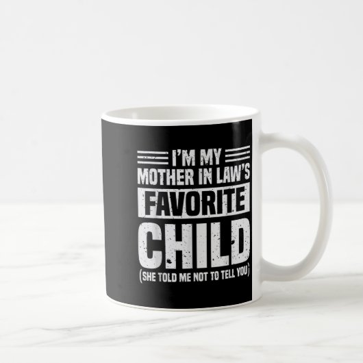 I'm My Mother In Law's Favorite Child - Funny Son Kaffeetasse (Rechts)
