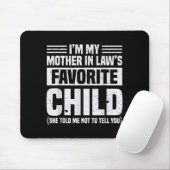 I'm My Mother In Law's Favorite Child - Funny Son Mousepad (Mit Mouse)