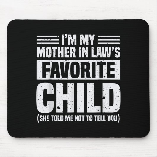 I'm My Mother In Law's Favorite Child - Funny Son Mousepad (Vorne)