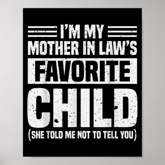 I'm My Mother In Law's Favorite Child - Funny Son Poster (Vorne)