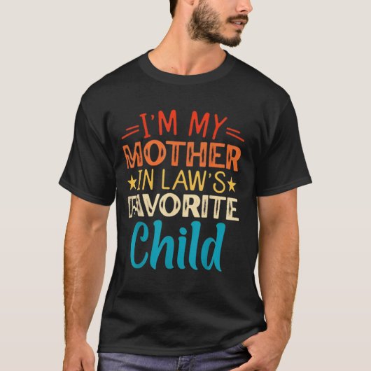 I'm My Mother in Laws Favorite Child Funny T-Shirt (Vorderseite)