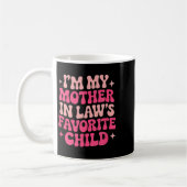 Im My Mother In Laws Favorite Child Funny Women Pa Kaffeetasse (Links)