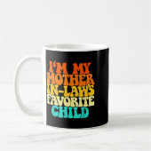 I'm My Mother In Laws Favorite Child Groovy Funny Kaffeetasse (Links)
